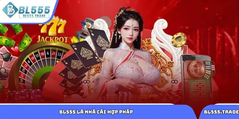 Tìm hiểu thông tin về BL555 là nhà cái hợp pháp có giấy phép hoạt động