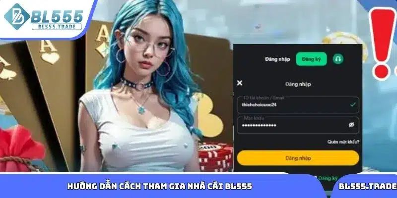 Hướng dẫn cách tham gia nhà cái BL555 dành cho thành viên mới
